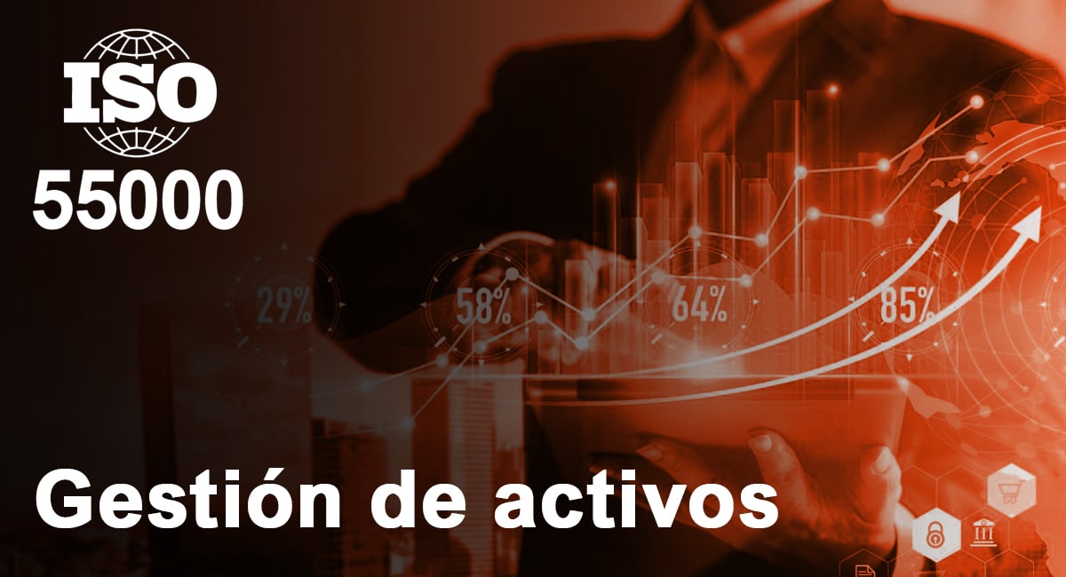 La ISO 55000 y su aplicación al mantenimiento industrial